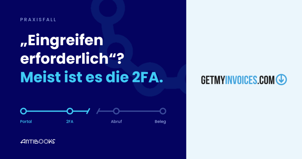 GetMyInvoices Logo neben der Aussage: Eingreifen erforderlich? Meist ist es die 2FA.