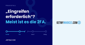 GetMyInvoices Logo neben der Aussage: Eingreifen erforderlich? Meist ist es die 2FA.